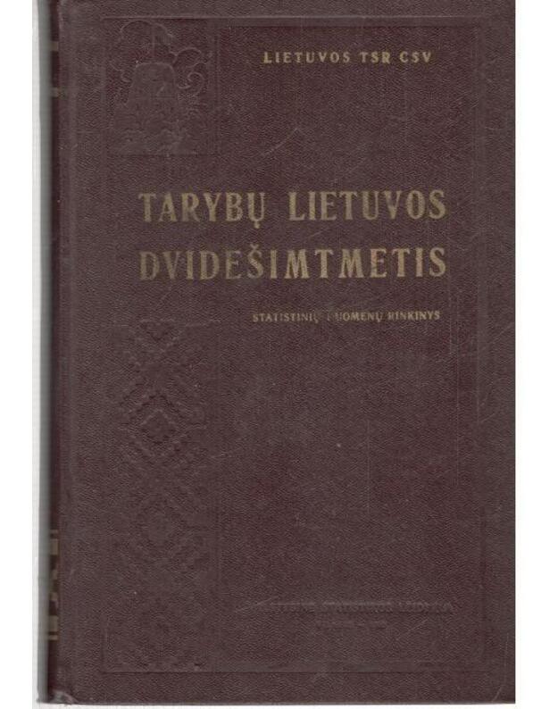 Tarybų Lietuvos dvidešimtmetis: statistinių duomenų rinkinys - 