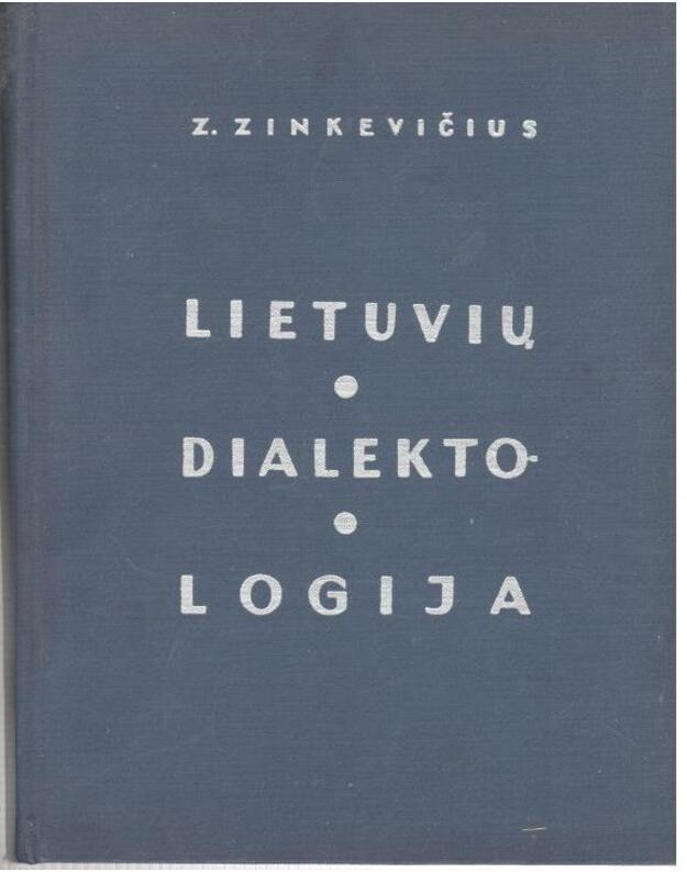 Lietuvių dialektologija. Lyginamoji tarmių fonetika ir morfologija - Zinkevičius Zigmas 