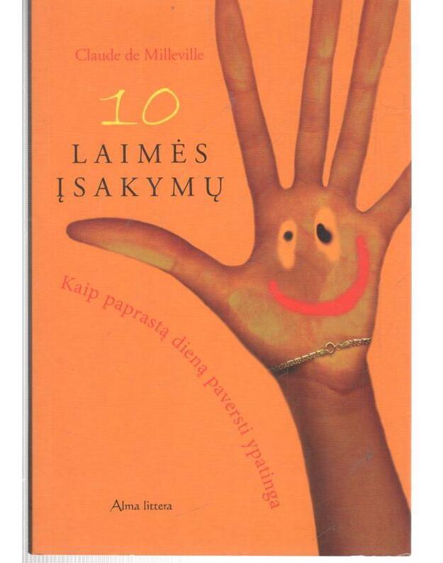 10 laimės įsakymų: kaip paprastą dieną paversti ypatinga - Claude de Milleville