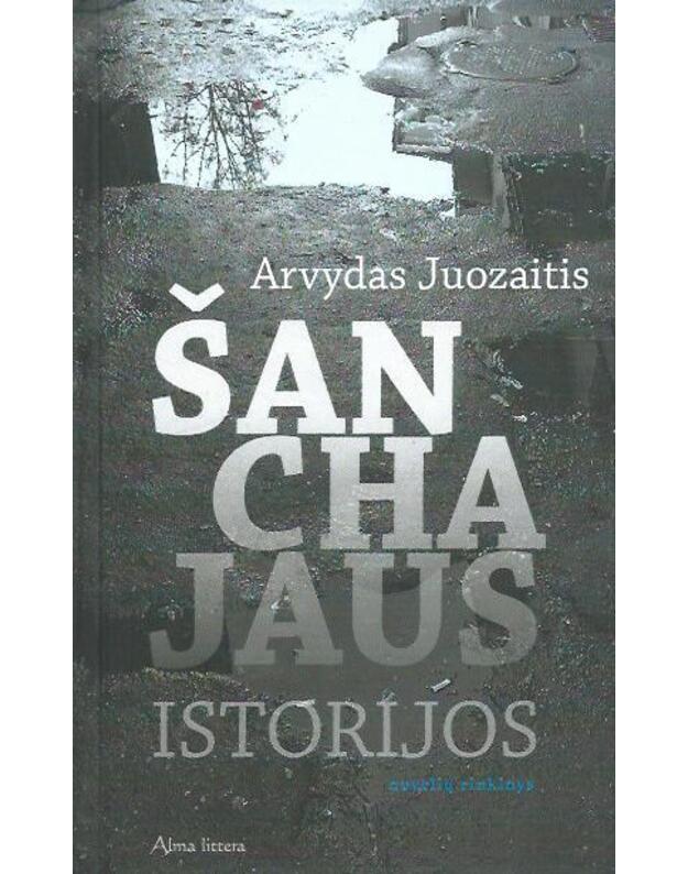 Šanchajaus istorijos - Juozaitis Arvydas