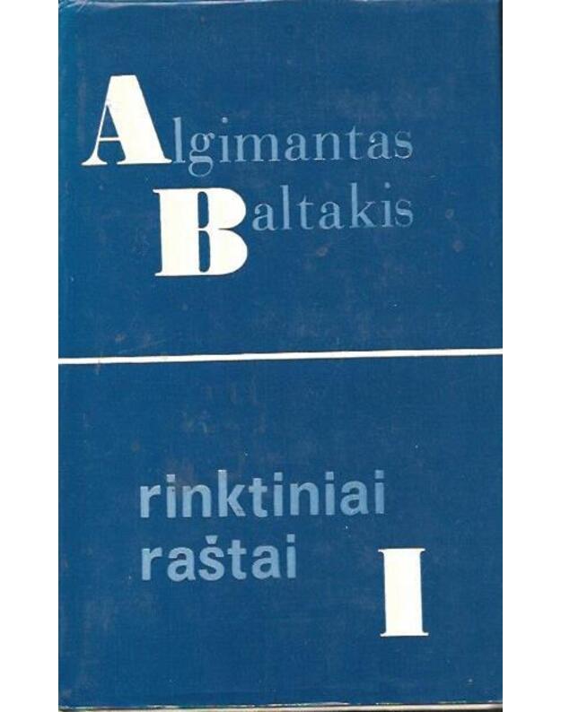Algimantas Baltakis. Rinktiniai raštai, 2 tomai. T.: I - Baltakis Algimantas