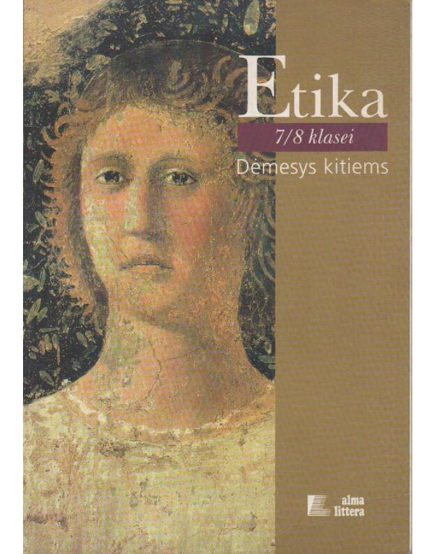 Etika 7/8 klasei. Dėmesys kitiems - Autorių kolektyvas