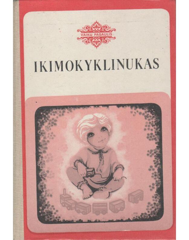 Ikimokyklinukas / ciklas: Vaikų pasaulis - Autorių kolektyvas