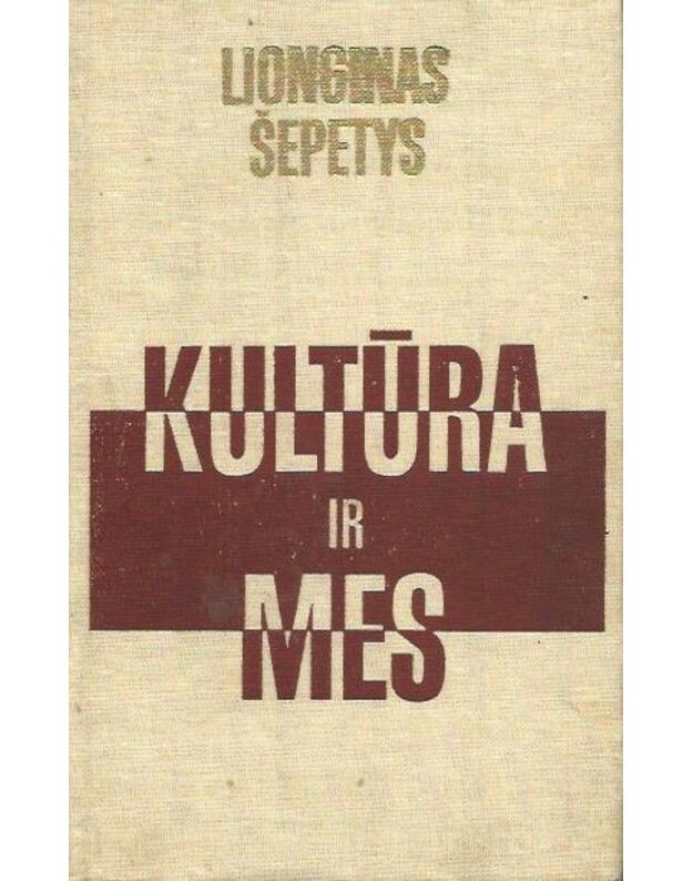 Kultūra ir mes - Šepetys Lionginas 