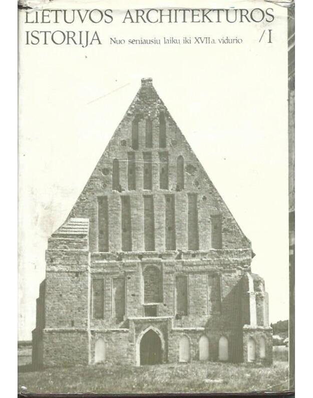 Lietuvos architektūros istorija. Nuo seniausių laikų iki XVII a. vidurio / I - J. Minkevičius, redaktorius