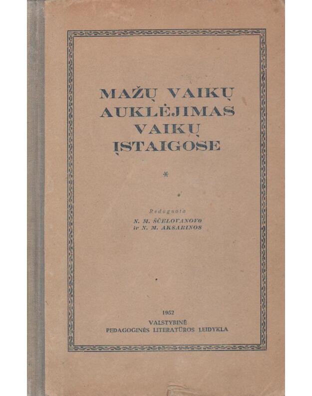 Mažų vaikų auklėjimas vaikų įstaigose - Sęelovanovas N., Aksarina N., redaktoriai