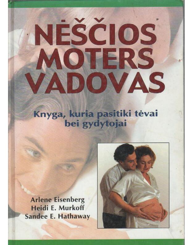 Nėščios moters vadovas - Eisenberg Arlene, Murkoff Heidi E. Hathaway Sendee E.