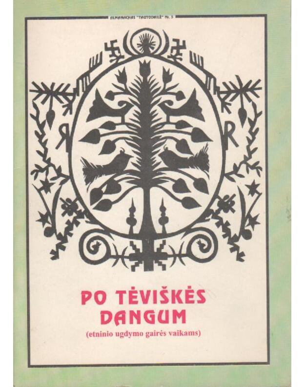 Po tėviškės dangum. Etninio ugdymo gairės vaikams - Almanachas Tautodailė