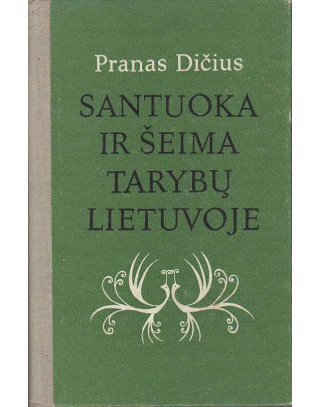 Santuoka ir šeima Tarybų Lietuvoje. Monografija - Dičius Pranas