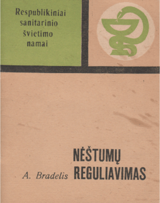 Nėštumų reguliavimas / Respublikinio sanitarinio švietimo namai - Bradelis A.