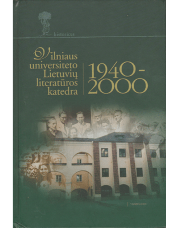 Vilniaus universiteto Lietuvių literatūros katedra 1940-2000 - sudarė Viliūnas Giedrius