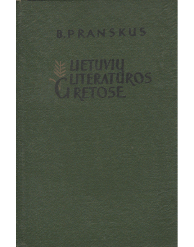 Lietuvių literatūros gretose. Straipsnių rinkinys - Pranskus B.