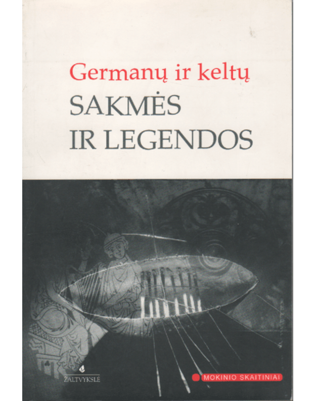 Germanų ir keltų sakmės ir legendos / Mokinio skaitiniai 2006 - Autorių kolektyvas