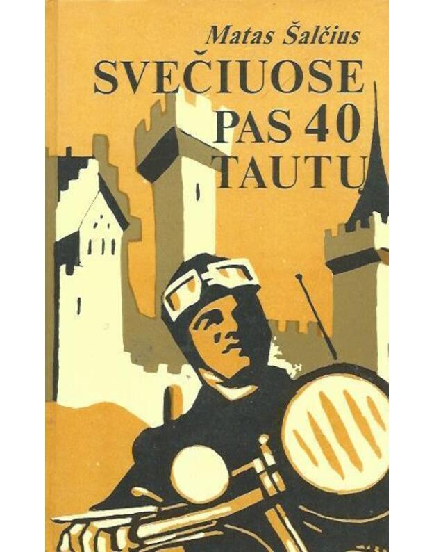Svečiuose pas 40 tautų. Kelionių reportažai / 1989 - Šalčius Matas 1890-1940