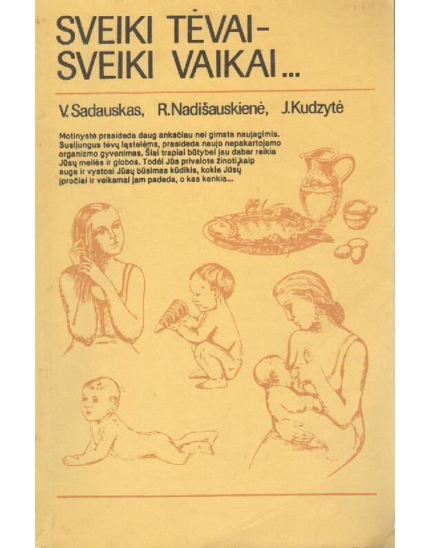 Sveiki tėvai - sveiki vaikai... - Sadauskas V., Nadišauskienė R., Kudztrė J.