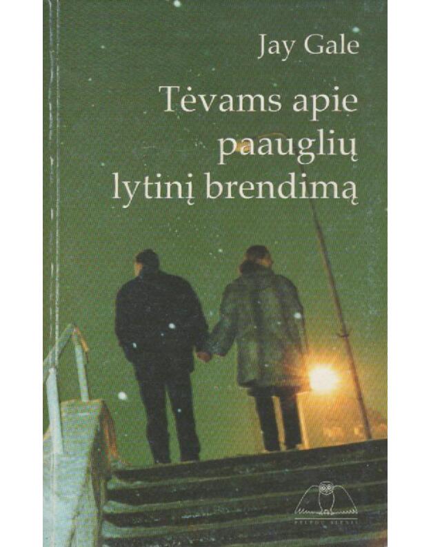 Tėvams apie paauglių lytinį brendimą - Gale Jay
