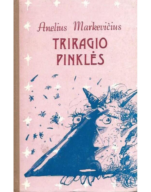 Triragio pinklės. Vienaragio išdaigos - Markevičius Anelius