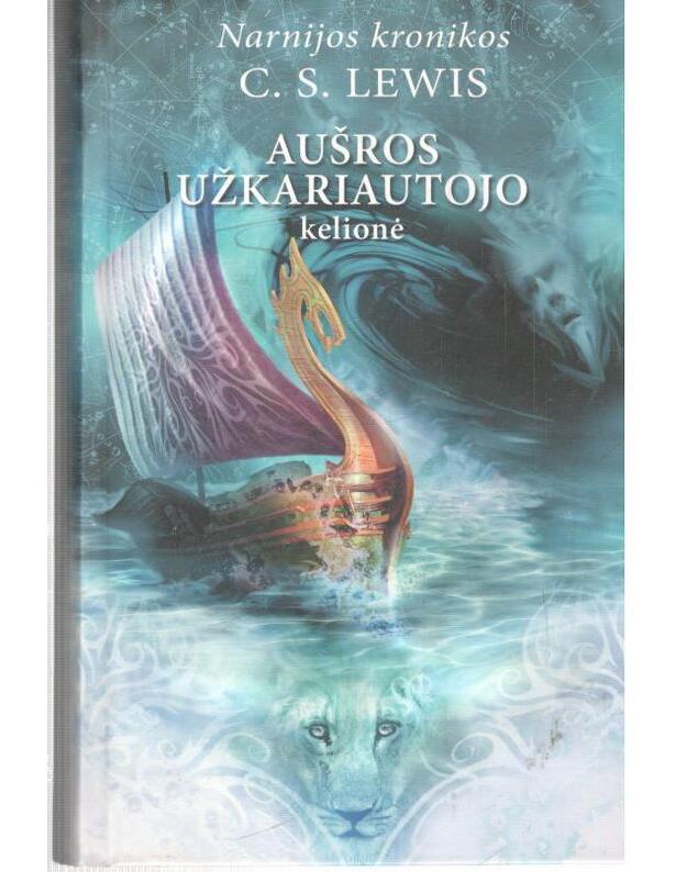 Aušros užkariautojo kelionė / Narnijos kronikos 5 - Lewis Clive Staples