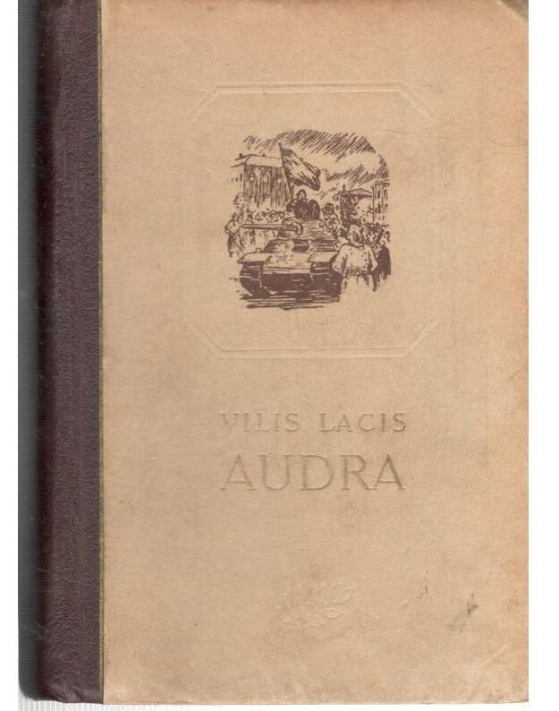 Audra. Trijų dalių romanas, pirmoji dalis / 1951 - Lacis Vilis 