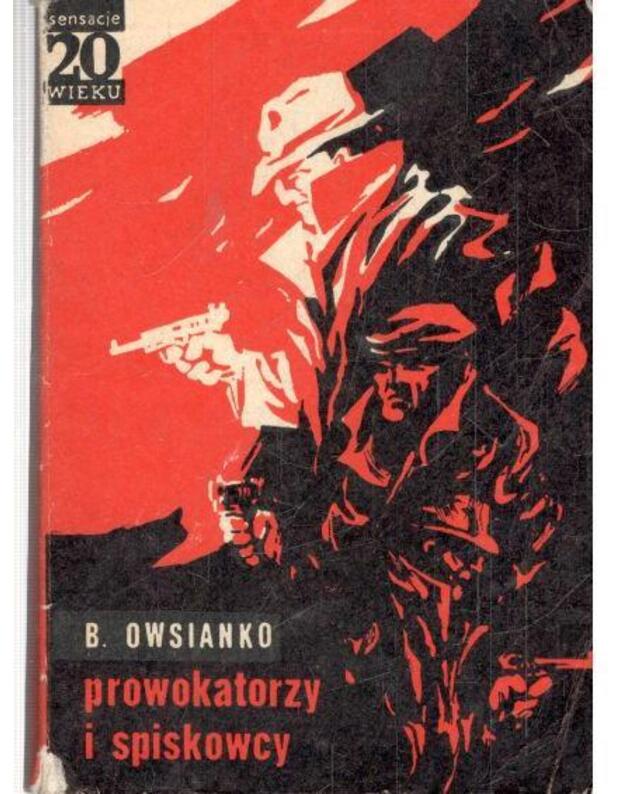 Prowokatorzy i spiskowcy - Owsianko Bronislaw