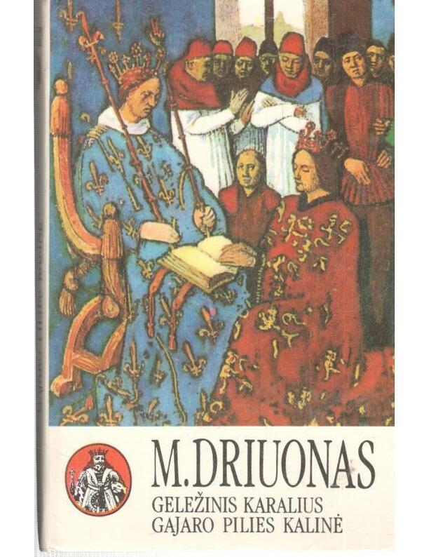 Geležinis karalius. Gajaro pilies kalinė / Prakeiktieji karaliai - Driuonas Morisas