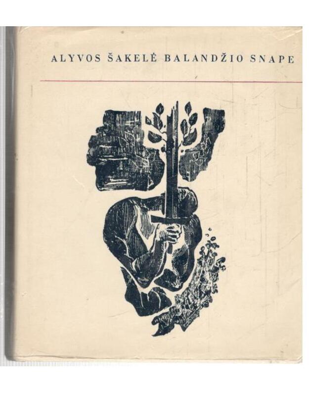 Alyvos šakelė balandžio snape. Poezija, proza - Drilinga Antanas, sudarytojas