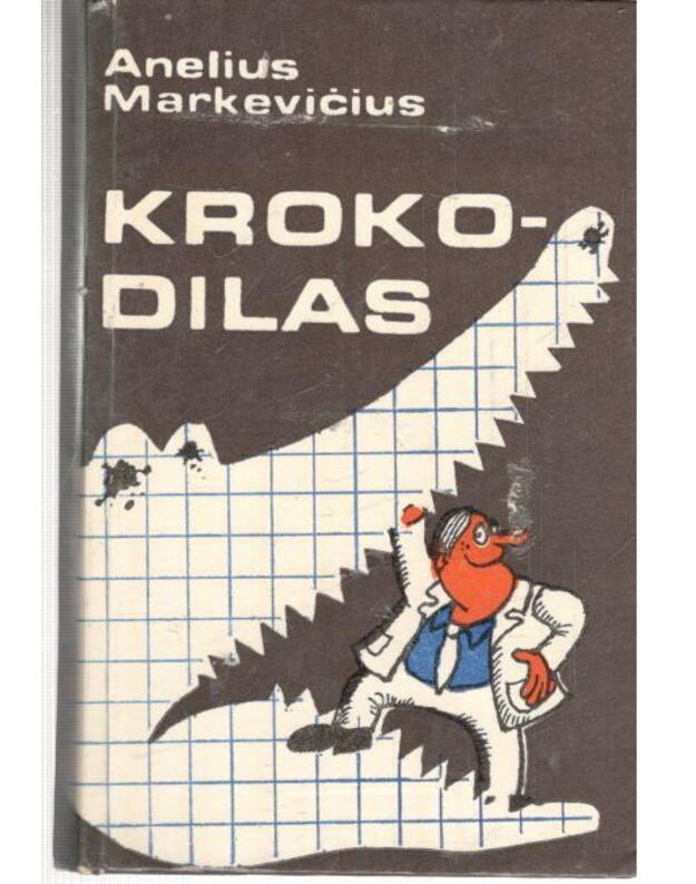 Krokodilas. Apysaka ir humoreskos - Markevičius Anelius