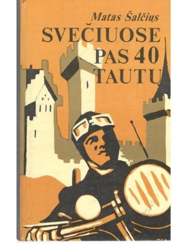 Svečiuose pas 40 tautų. Kelionių reportažai / 1989 - Šalčius Matas 1890-1940