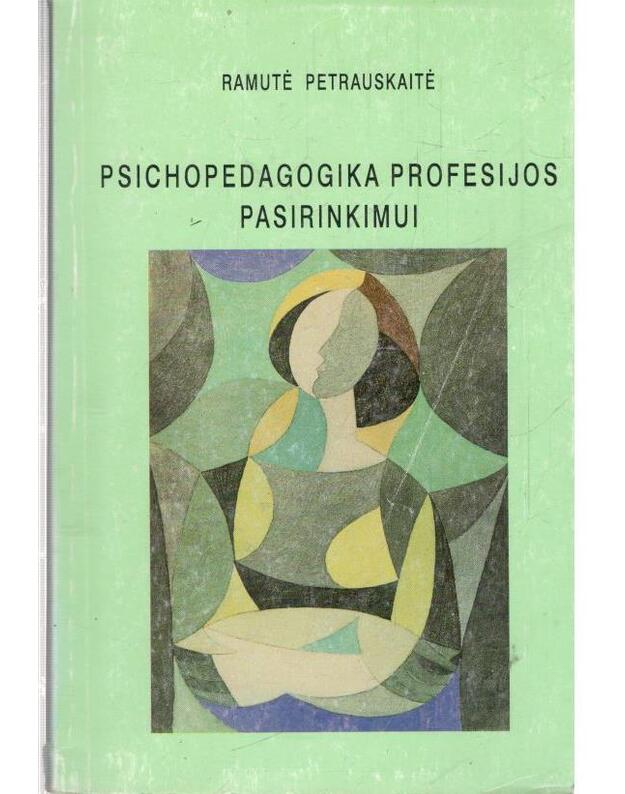Psichopedagogika profesijos pasirinkimui - Petrauskaitė Ramutė