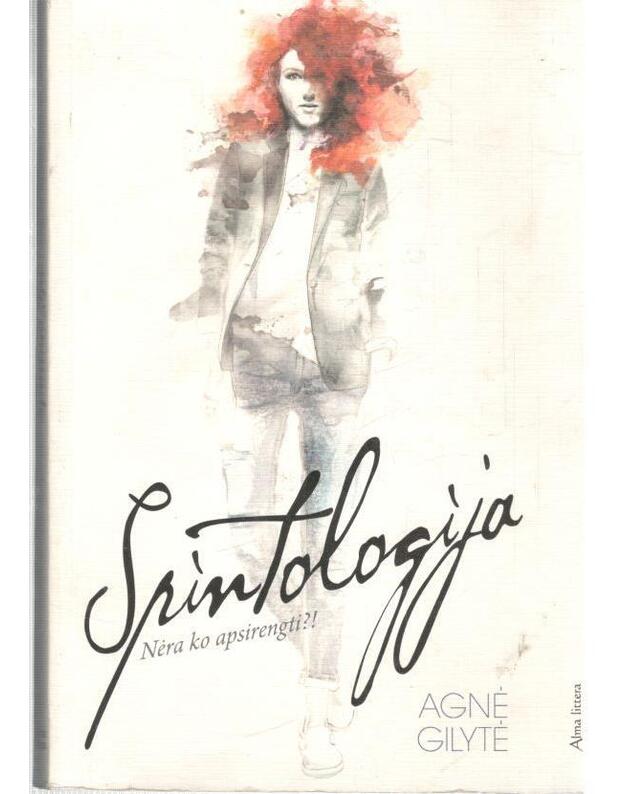 Spintologija. Nėra ko rengtis?! - Gilytė Agnė