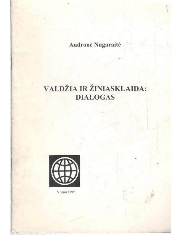 Valdžia ir žiniasklaida: dialogas - Nugaraitė Audronė