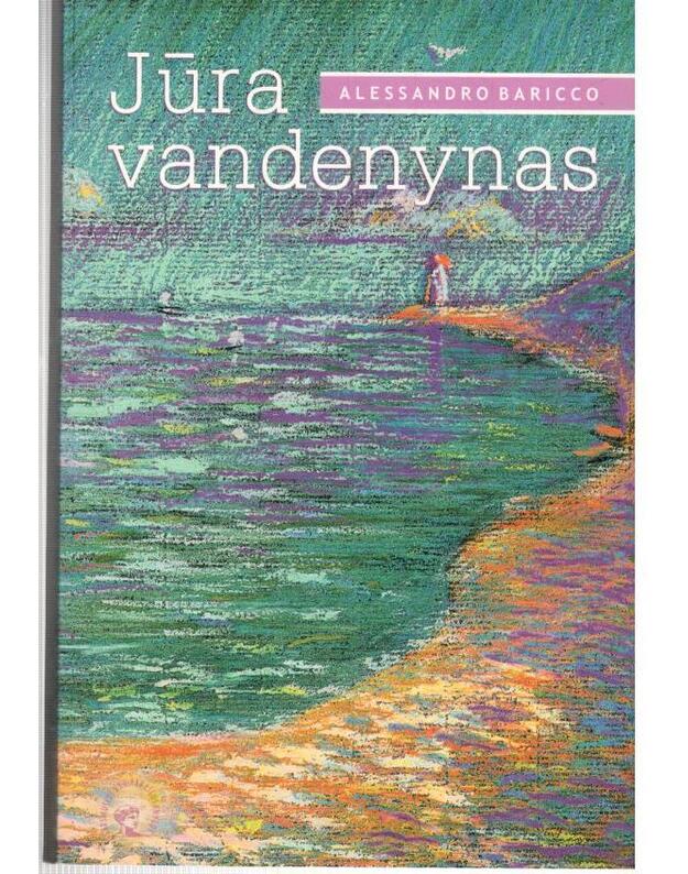 Jūra vandenynas. Romanas / Garsiausios XX a. pabaigos knygos - Baricco Alessandro 