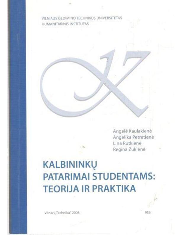 Kalbininkų patarimai studentams: teorija ir praktika - Kaulakienė Angelė, Petrėtienė Angelika, Rutkienė Lina, Žukienė Regina