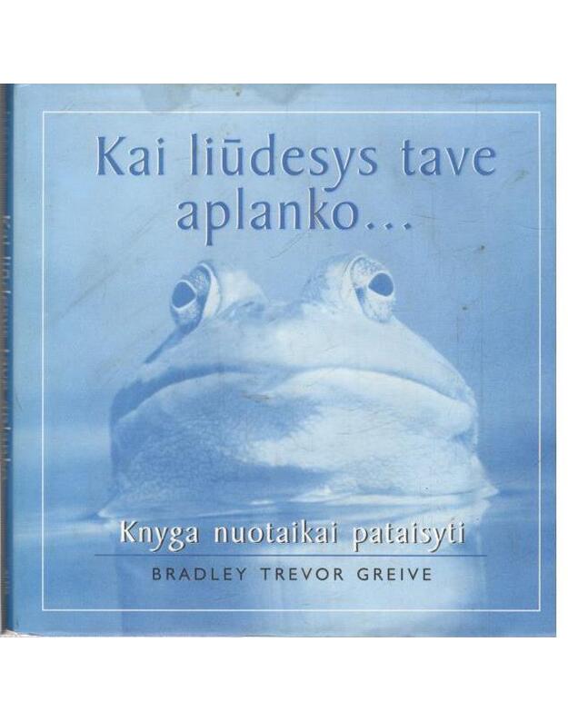 Kai liūdesys tave aplanko. Knyga nuotaikai pataisyti - Greive Bradley Trevor