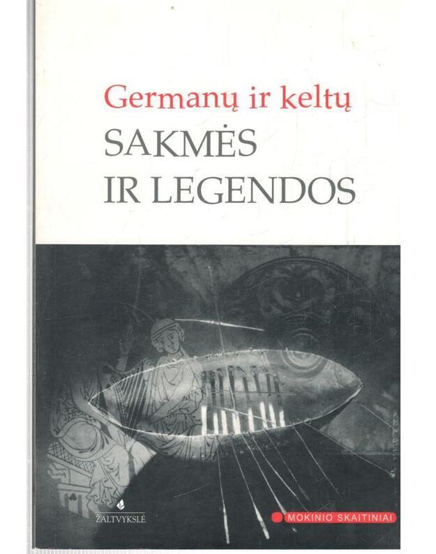 Germanų ir keltų sakmės ir legendos / Mokinio skaitiniai - Šileris Frydrichas