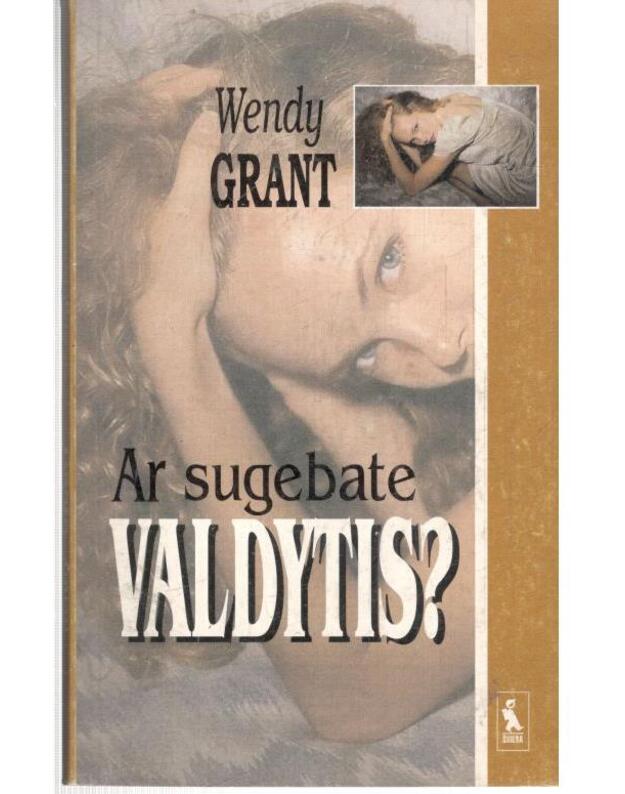 Ar sugebate valdytis? Knyga norintiems tvarkyti savo gyvenimą - Grant Wendy 