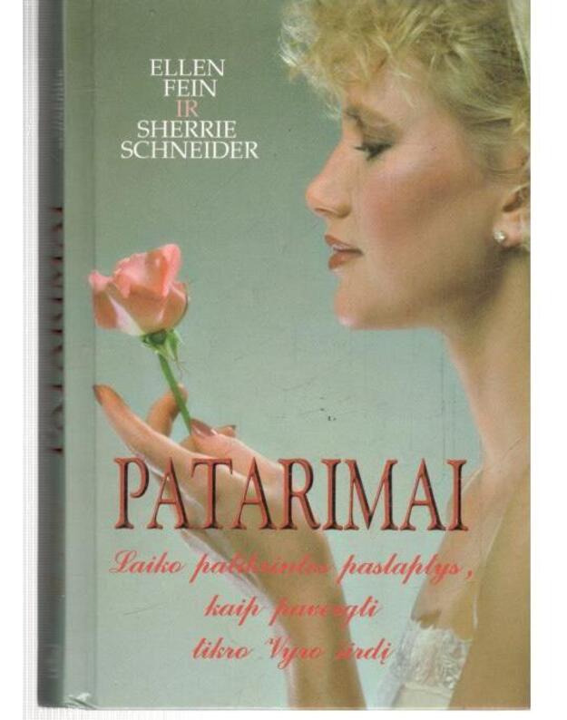 Patarimai. Laiko patikrintos paslaptys, kaip pavergti Tikro vyro širdį - Fein Ellen ir Schneider Sherrie