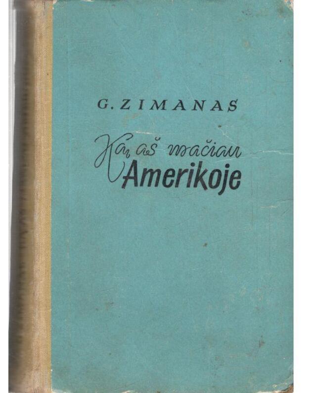 Ką aš mačiau Amerikoje. Kelionės įspūdžiai - G. Zimanas