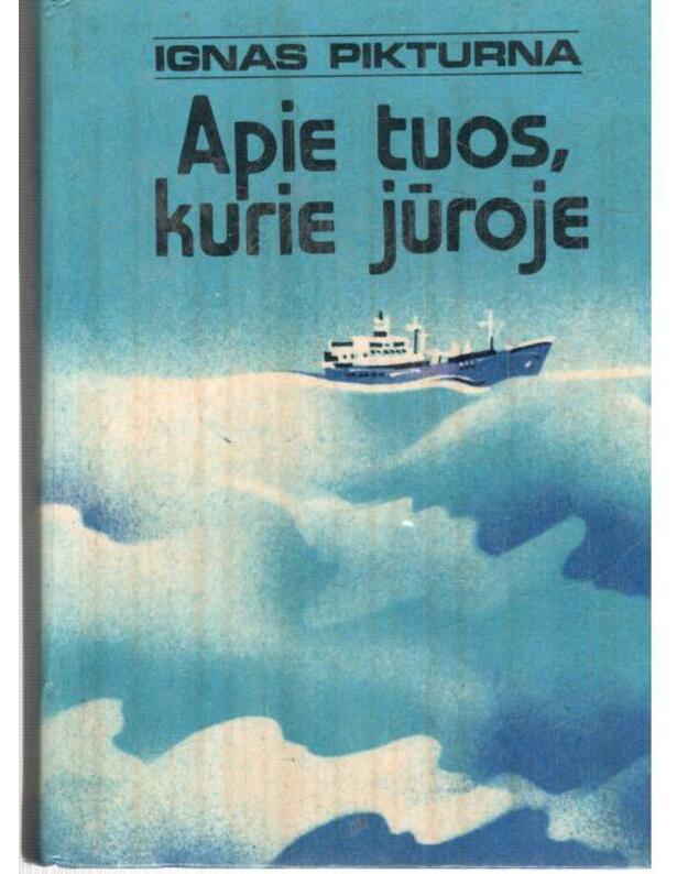 Apie tuos, kurie jūroje. Apybraižų rinktinė - Pikturna Ignas
