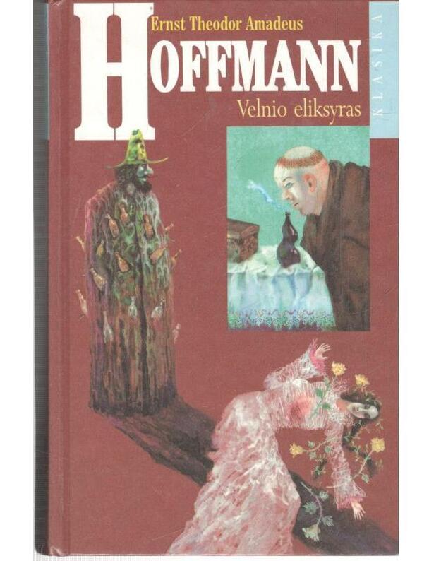 Velnio eliksyras. Romanas - Hoffmann Ernst Theodor Amadeus
