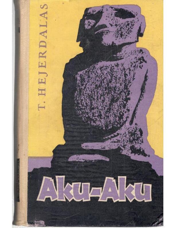 Aku-Aku. Velykų salos paslaptis - Hejerdalas T.