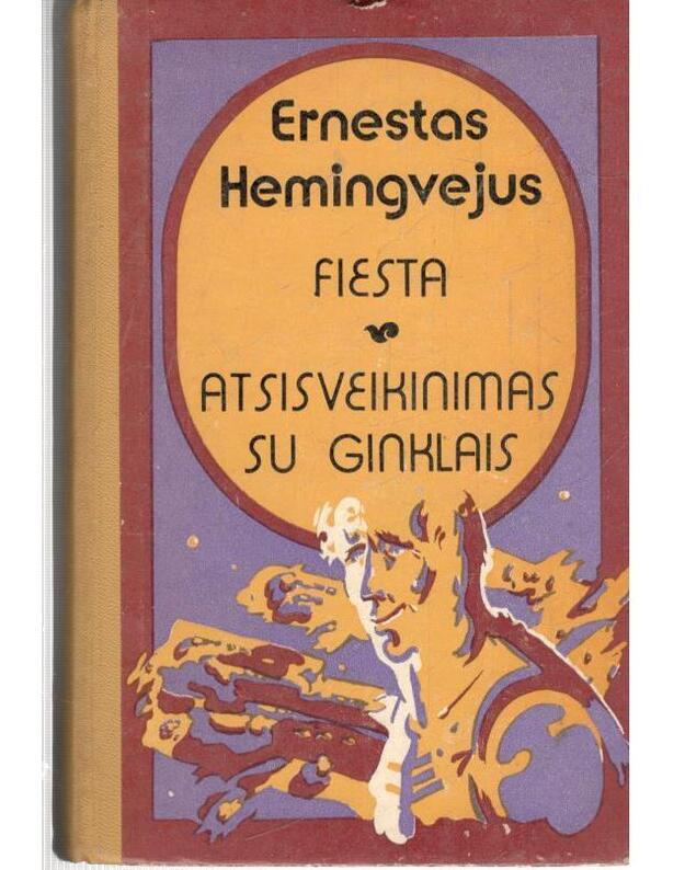 Fiesta. Atsisveikinimas su ginklais - Hemingvejus Ernestas