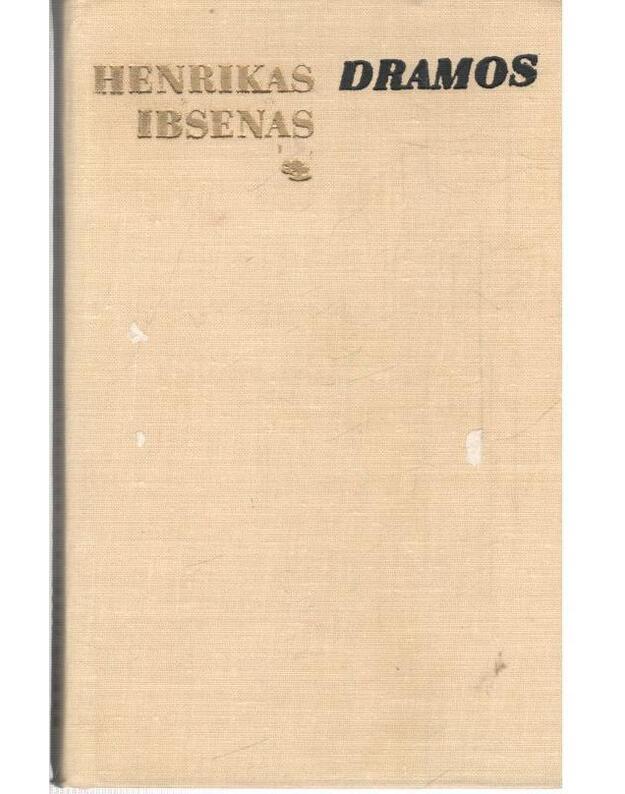 H. Ibsenas. Dramos: Hegelando karžygiai. Heda Gabler. Statytojas Solnesas. Junas Gabrielis Borkmanas - Ibsenas Henrikas