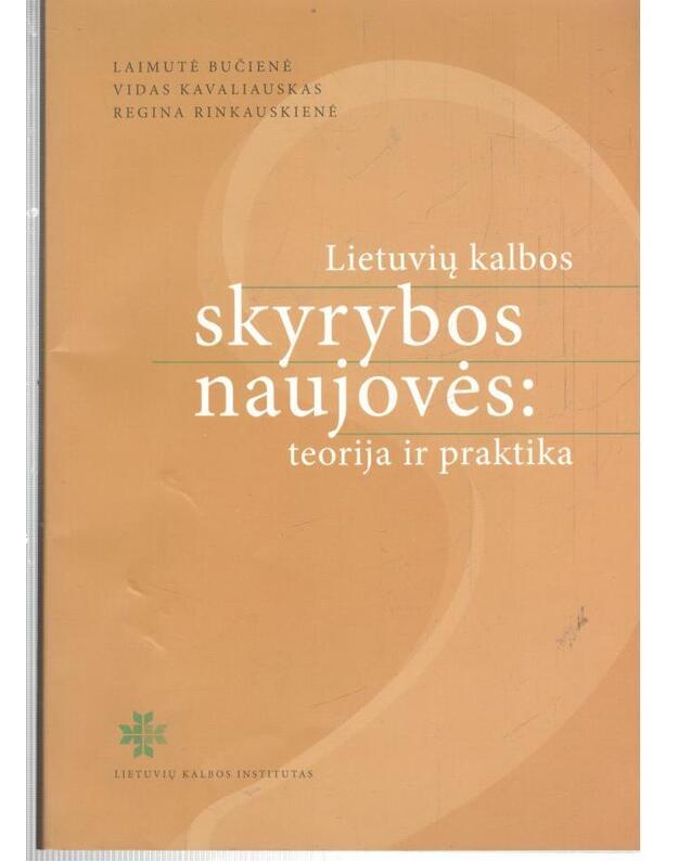 Lietuvių kalbos skyrybos naujovės: teorija ir praktika - Laimutė Bučienė, Vidas Kavaliauskas, Regina Rinkauskienė