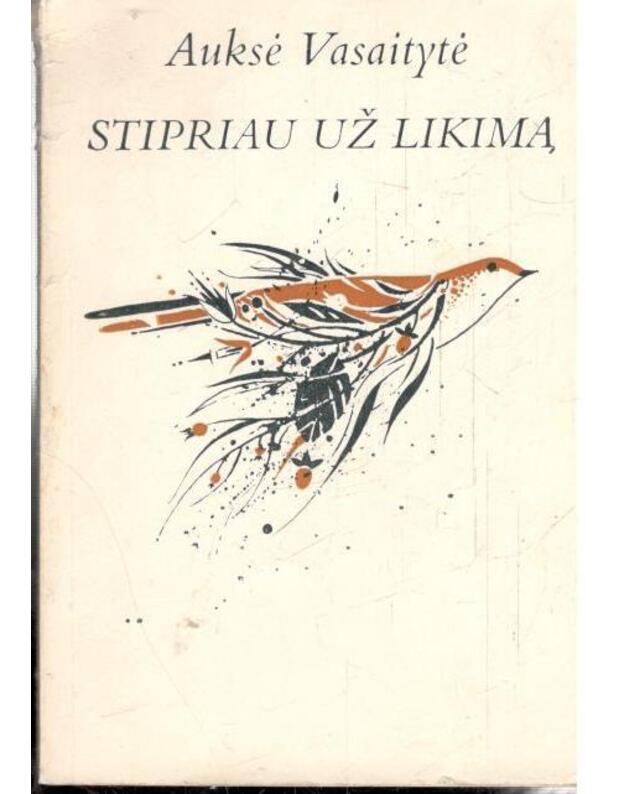Stipriau už likimą - Vasaitytė Auksė
