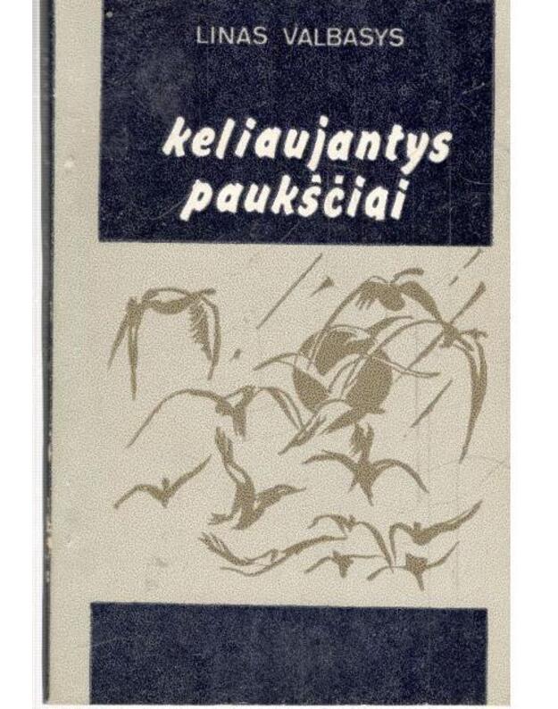Keliaujantys paukščiai. Eilėraščiai - Valbasys Linas