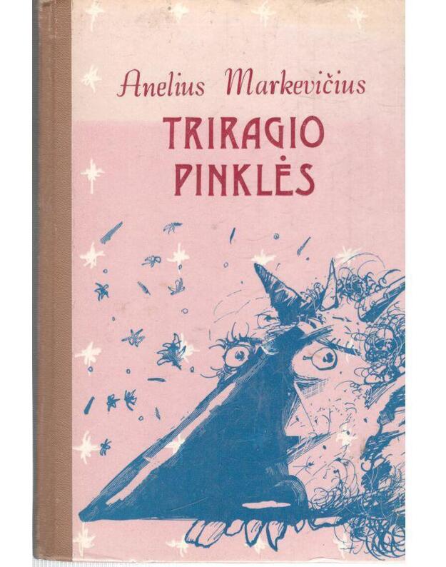 Triragio pinklės. Vienaragio išdaigos - Markevičius Anelius