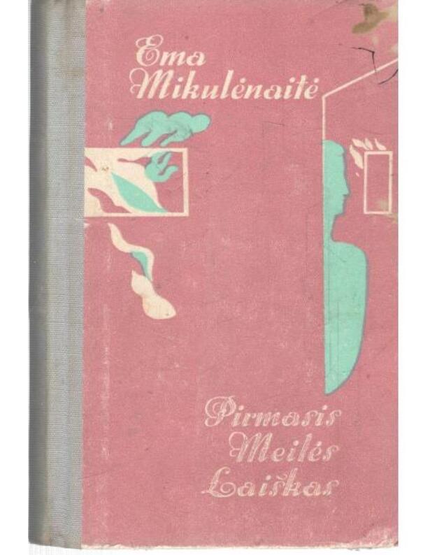 Pirmasis meilės laiškas. Apsakymai - Mikulėnaitė Ema