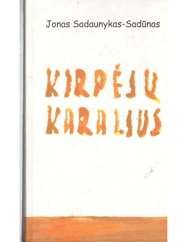Kirpėjų karalius. Satyrinė apysaka - Sadaunykas-Sadūnas Jonas / su AUTOGRAFU