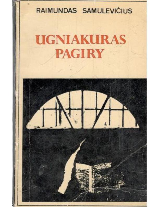 Ugniakuras pagiry. Novelės ir apysakos - Samulevičius Raimundas